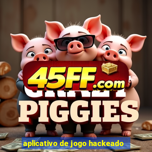 aplicativo de jogo hackeado